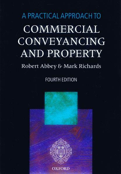 A Practical Approach to Commercial Conveyancing and Property 4th ed
