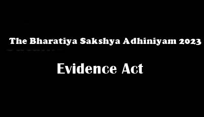 The Bharatiya Sakshya Adhiniyam 2023